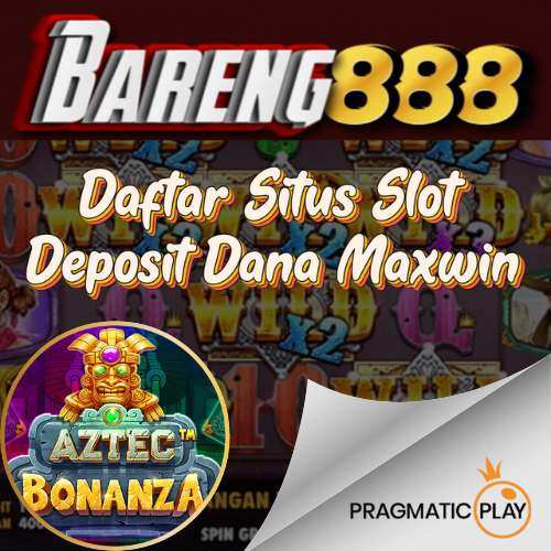 Daftar Situs Game Deposit Dana Maxwin
