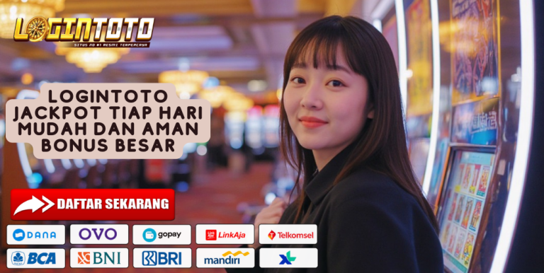 LOGINTOTO JACKPOT TIAP HARI MUDAH DAN AMAN BONUS BESAR